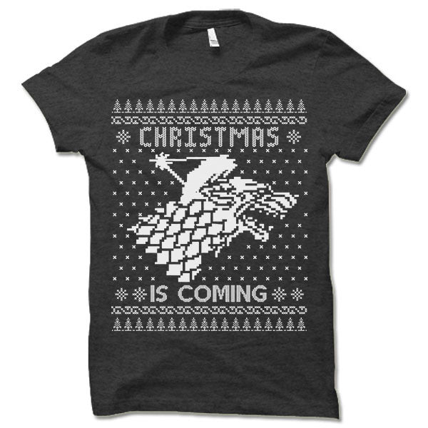 Christmas Is Coming Ugly T-Shirt.