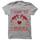 I Want To Believe Ugly Christmas T-Shirt.