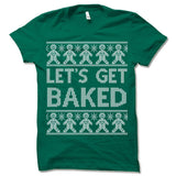 Let's Get Baked Ugly Christmas T-Shirt.
