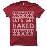 Let's Get Baked Ugly Christmas T-Shirt.