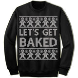 Let's Get Baked Ugly Christmas Sweater.