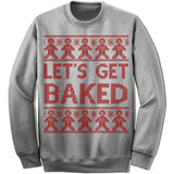 Let's Get Baked Ugly Christmas Sweater.