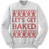 Let's Get Baked Ugly Christmas Sweater.