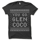 You Go Glen Coco Ugly Christmas T-Shirt.