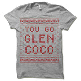 You Go Glen Coco Ugly Christmas T-Shirt.